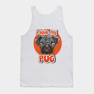 I love my Pug funny puppy Tank Top